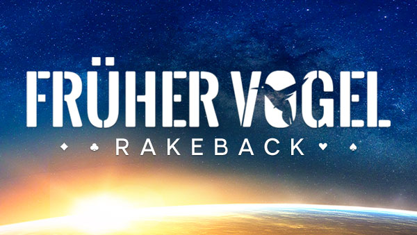 Früher Vogel Rakeback!  