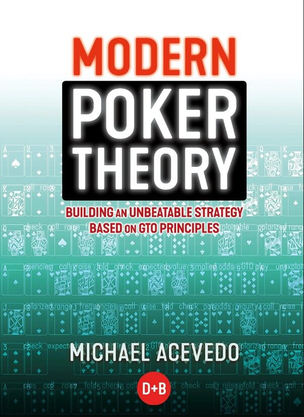 Modern Poker Theory: Building an Unbeatable Strategy Based on GTO Principles von Michael Acevedo
